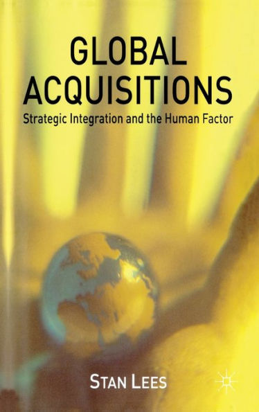 Global Acquisitions: Strategic Integration and the Human Factor