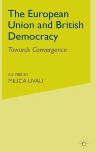 Title: The European Union and British Democracy: Towards Convergence, Author: J. Mather