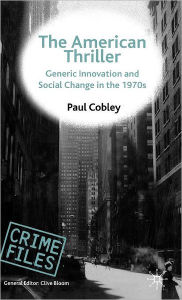 Title: The American Thriller: Generic Innovation and Social Change in the 1970s, Author: P. Cobley