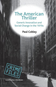 Title: The American Thriller: Generic Innovation and Social Change in the 1970s, Author: P. Cobley