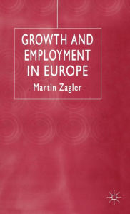 Title: Growth and Employment in Europe, Author: M. Zagler