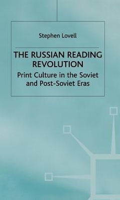 The Russian Reading Revolution: Print Culture in the Soviet and Post-Soviet Eras