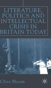 Title: Literature, Politics and Intellectual Crisis in Britain Today, Author: C. Bloom