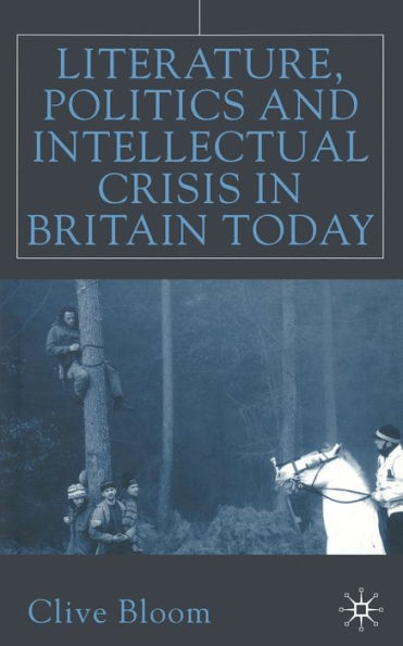 Literature, Politics and Intellectual Crisis Britain Today
