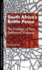 South Africa's Brittle Peace: The Problem of Post-Settlement Violence