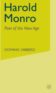 Title: Harold Monro: Poet of the New Age, Author: D. Hibberd