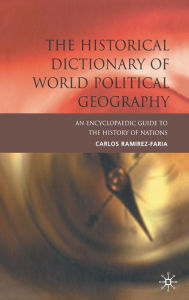 Title: The Historical Dictionary of World Political Geography, Author: C. Ramirez-Faria