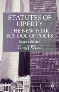 Title: Statutes of Liberty: The New York School of Poets, Author: G. Ward