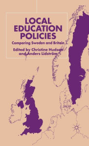 Title: Local Education Policies: Comparing Sweden and Britain, Author: C. Hudson