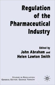 Title: Regulation of the Pharmaceutical Industry, Author: J. Abraham