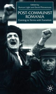 Title: Post-Communist Romania: Coming to Terms with Transition, Author: D. Light