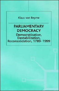 Title: Parliamentary Democracy: Democratization, Destabilization, Reconsolidation, 1789-1999, Author: Barbara Rapaport