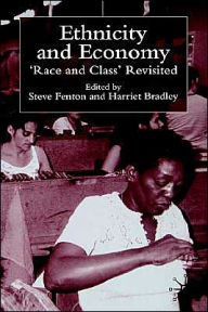 Title: Ethnicity and Economy: 'Race and Class' Revisited, Author: S. Fenton