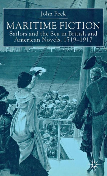 Maritime Fiction: Sailors and the Sea in British and American Novels, 1719-1917