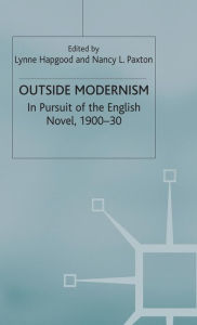 Title: Outside Modernism: In Pursuit of the English Novel, 1900-30, Author: L. Hapgood