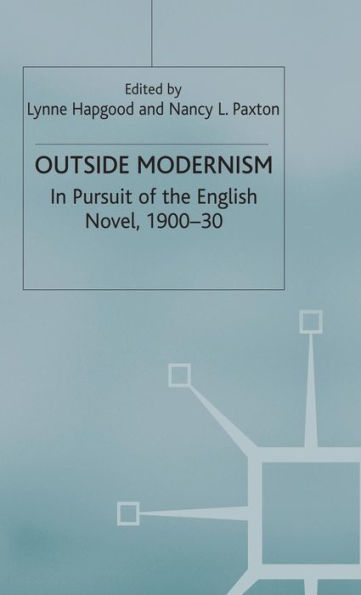 Outside Modernism: In Pursuit of the English Novel, 1900-30