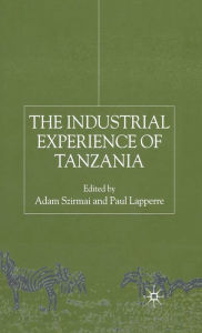 Title: The Industrial Experience of Tanzania, Author: A. Szirmai