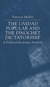 Title: The Unidad Popular and the Pinochet Dictatorship: A Political Economy Analysis, Author: Michaela Burger