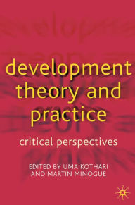 Title: Development Theory and Practice: Critical Perspectives, Author: Uma Kothari