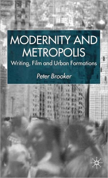 Modernity and Metropolis: Writing, Film and Urban Formations