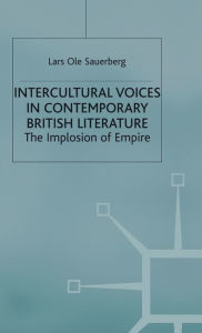 Title: Intercultural Voices in Contemporary British Literature: The Implosion of Empire, Author: J Niimi