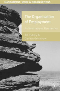 Title: The Organisation of Employment: An International Perspective, Author: Jill Rubery