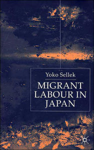 Title: Migrant Labour in Japan, Author: Y. Sellek