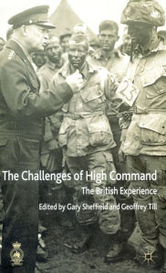 Title: The Challenges of High Command: The British Experience / Edition 1, Author: G. Sheffield