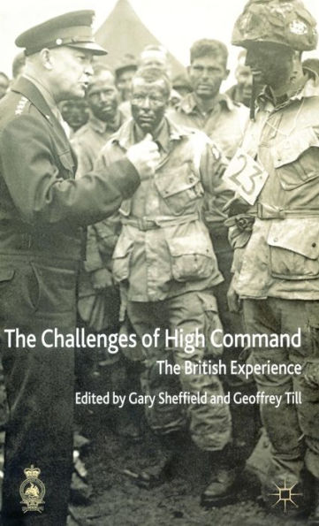 The Challenges of High Command: The British Experience / Edition 1