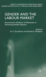 Title: Gender and the Labour Market: Econometric Evidence of Obstacles to Achieving Gender Equality, Author: S. Gustafsson