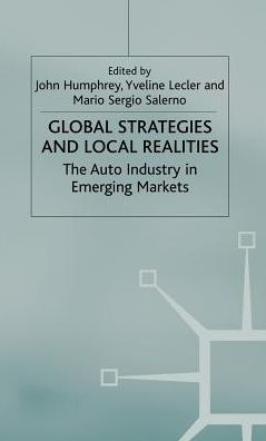 Global Strategies and Local Realities: The Auto Industry in Emerging Markets