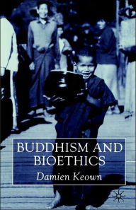 Title: Buddhism and Bioethics / Edition 1, Author: Damien Keown