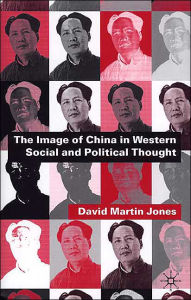 Title: The Image of China in Western Social and Political Thought, Author: D. Jones