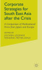 Corporate Strategies for South East Asia After the Crisis: A Comparison of Multinational Firms from Japan and Europe