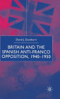 Britain and the Spanish Anti-Franco Opposition