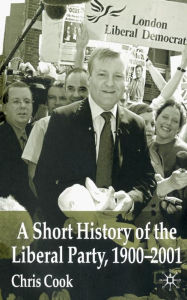 Title: A Short History of the Liberal Party 1900-2001, Author: C. Cook