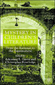 Title: Mystery in Children's Literature: From the Rational to the Supernatural, Author: Adrienne E. Gavin