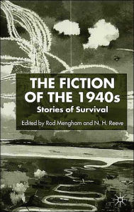 Title: The Fiction of the 1940s: Stories of Survival, Author: N. Reeve