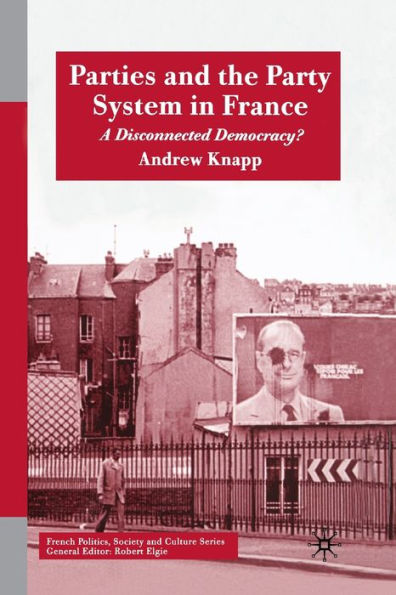 Parties and the Party System France: A Disconnected Democracy?