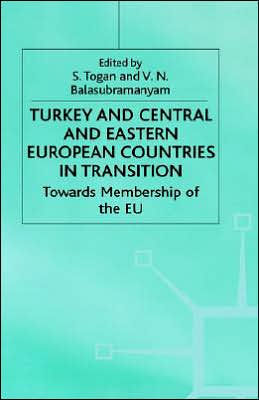 Turkey and Central and Eastern European Countries in Transition: Towards Membership of the EU
