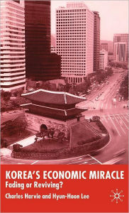 Title: Korea's Economic Miracle: Fading or Reviving?, Author: C. Harvie