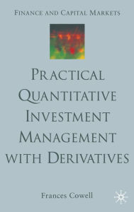 Title: Practical Quantitative Investment Management with Derivatives, Author: F. Cowell