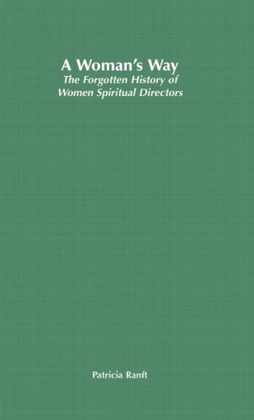 A Woman's Way: The Forgotten History of Women Spiritual Directors