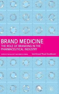 Title: Brand Medicine: The Role of Branding in the Pharmaceutical Industry, Author: T. Blackett