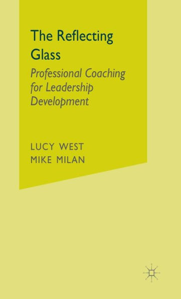 The Reflecting Glass: Professional Coaching for Leadership Development / Edition 1