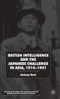 British Intelligence and the Japanese Challenge in Asia, 1914-1941