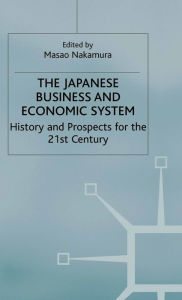 Title: The Japanese Business and Economic System: History and Prospects for the 21st Century, Author: M. Nakamura