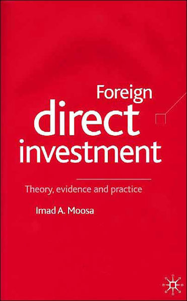 Foreign Direct Investment: Theory, Evidence and Practice