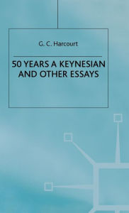 Title: 50 Years a Keynesian and Other Essays, Author: G. Harcourt