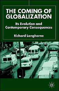 Title: The Coming of Globalization: Its Evolution and Contemporary Consequences, Author: R. Langhorne